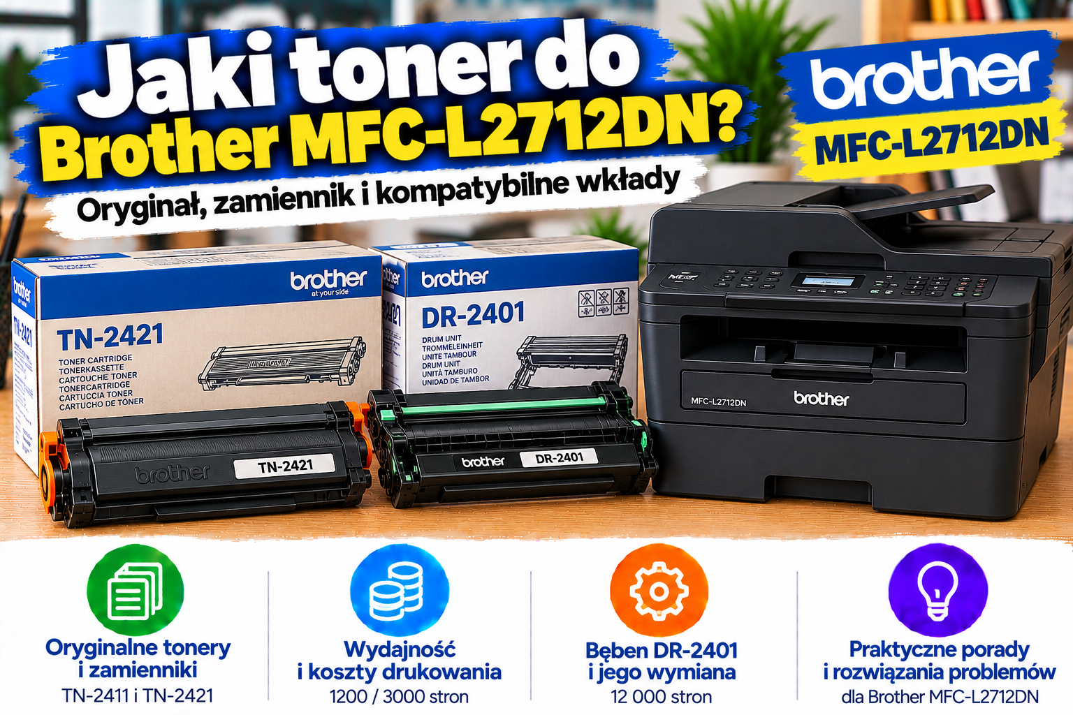 Jaki toner do Brother MFC-L2712DN? Oryginał, zamiennik i kompatybilne wkłady