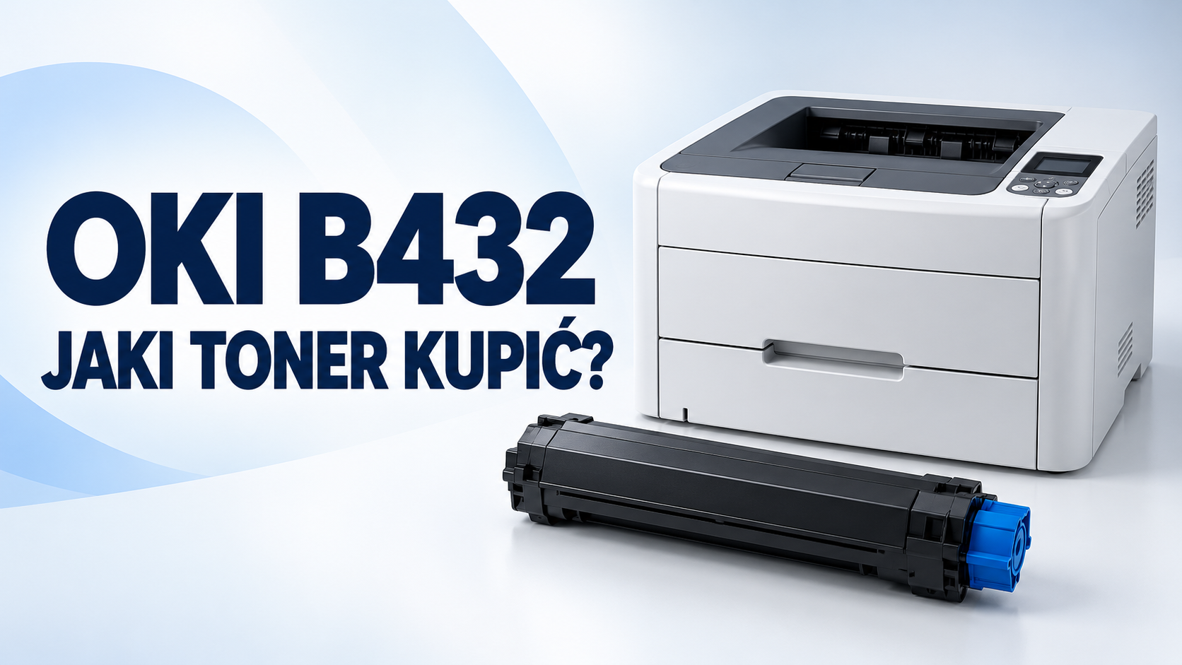 OKI B432: jaki toner kupić i co sprawdzić przed zamówieniem?