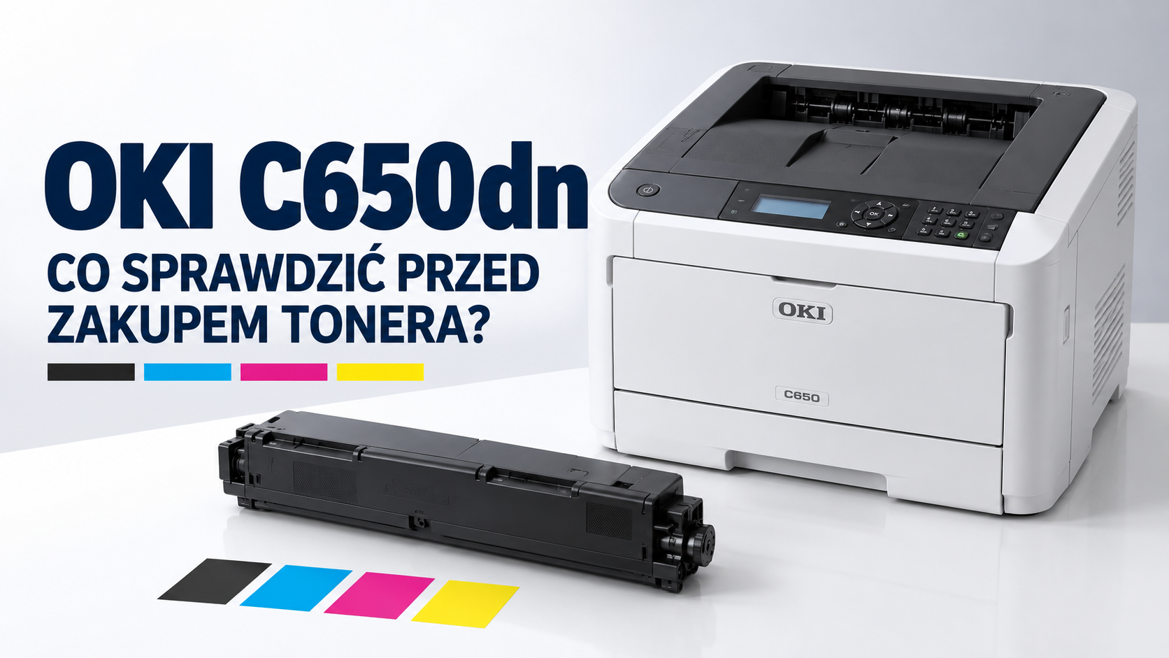 OKI C650dn: co sprawdzić przed zakupem tonera?